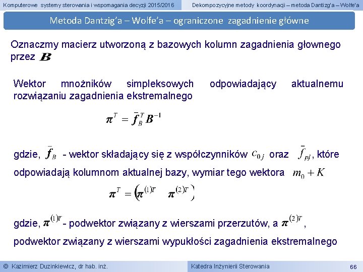 Komputerowe systemy sterowania i wspomagania decyzji 2015/2016 Dekompozycyjne metody koordynacji – metoda Dantizg’a –