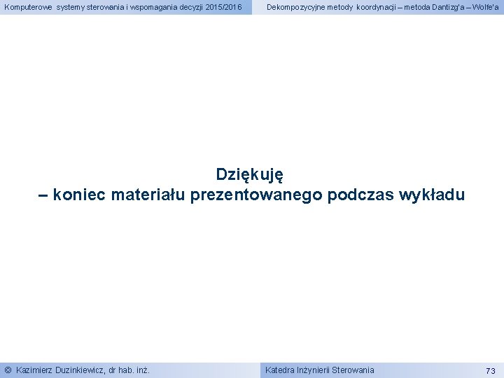 Komputerowe systemy sterowania i wspomagania decyzji 2015/2016 Dekompozycyjne metody koordynacji – metoda Dantizg’a –