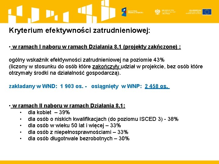 Kryterium efektywności zatrudnieniowej: • w ramach I naboru w ramach Działania 8. 1 (projekty