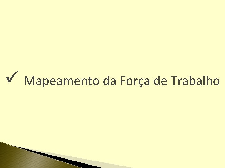 ü Mapeamento da Força de Trabalho 