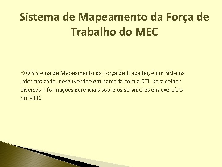 Sistema de Mapeamento da Força de Trabalho do MEC v. O Sistema de Mapeamento