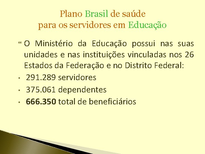 Plano Brasil de saúde para os servidores em Educação • • • O Ministério