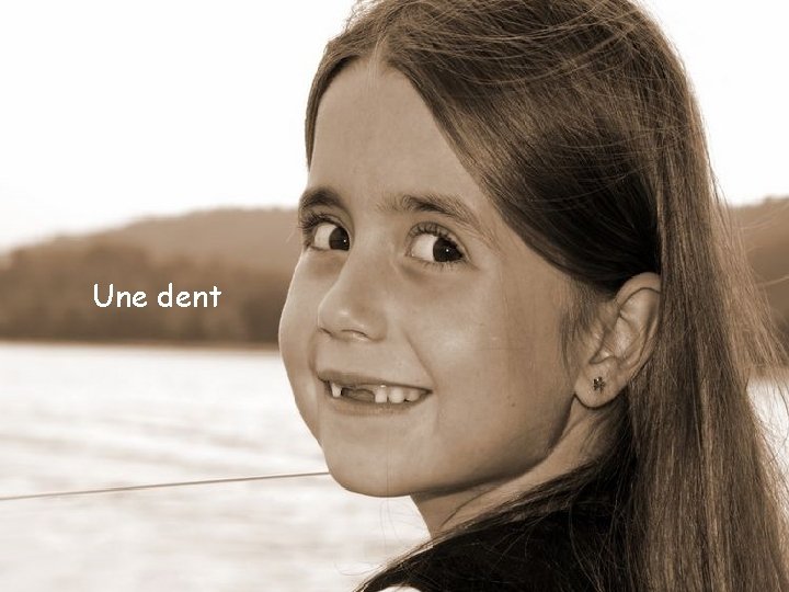 Une dent 