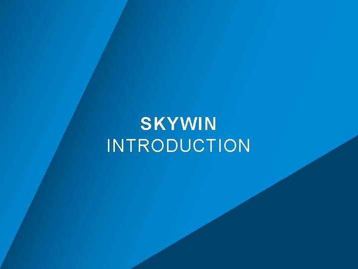 SKYWIN INTRODUCTION 