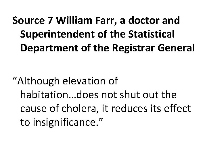 Source 7 William Farr, a doctor and Superintendent of the Statistical Department of the