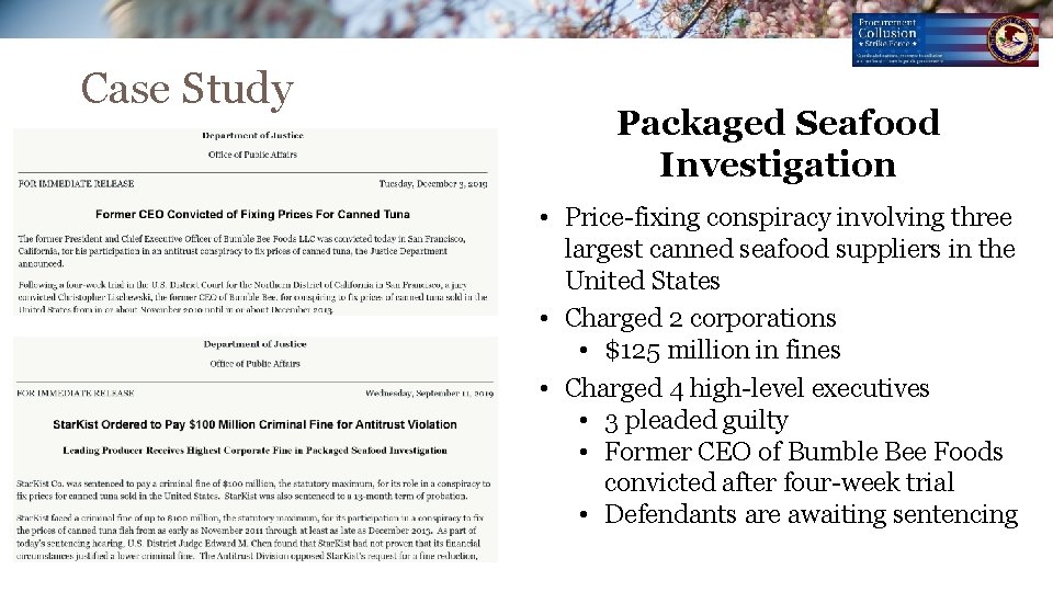 Case Study Packaged Seafood Investigation • Price-fixing conspiracy involving three largest canned seafood suppliers Case Study Packaged Seafood Investigation • Price-fixing conspiracy involving three largest canned seafood suppliers