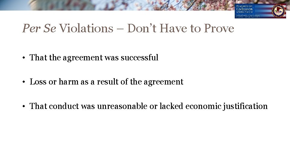 Per Se Violations – Don’t Have to Prove • That the agreement was successful Per Se Violations – Don’t Have to Prove • That the agreement was successful