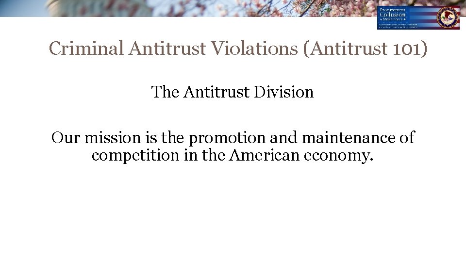 Criminal Antitrust Violations (Antitrust 101) The Antitrust Division Our mission is the promotion and Criminal Antitrust Violations (Antitrust 101) The Antitrust Division Our mission is the promotion and
