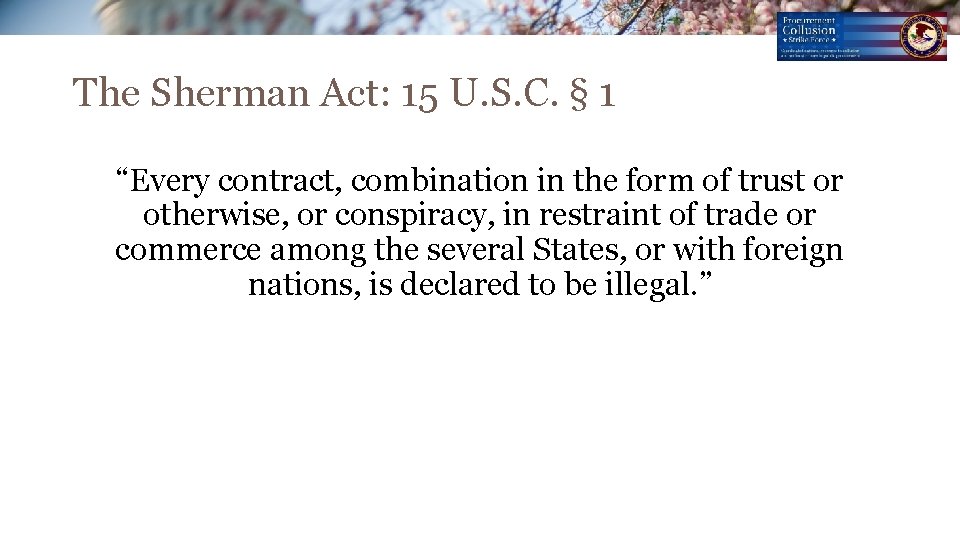The Sherman Act: 15 U. S. C. § 1 “Every contract, combination in the The Sherman Act: 15 U. S. C. § 1 “Every contract, combination in the
