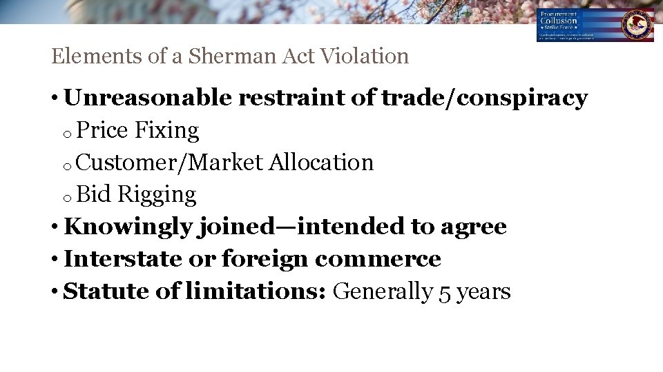 Elements of a Sherman Act Violation • Unreasonable restraint of trade/conspiracy o Price Fixing Elements of a Sherman Act Violation • Unreasonable restraint of trade/conspiracy o Price Fixing