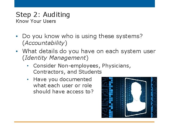 Step 2: Auditing Know Your Users • Do you know who is using these