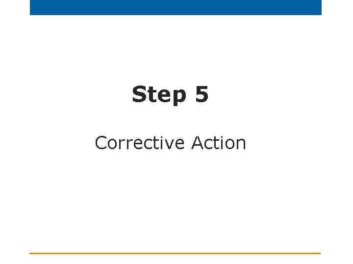 Step 5 Corrective Action 