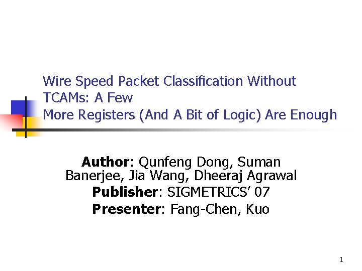 Wire Speed Packet Classiﬁcation Without TCAMs: A Few More Registers (And A Bit of