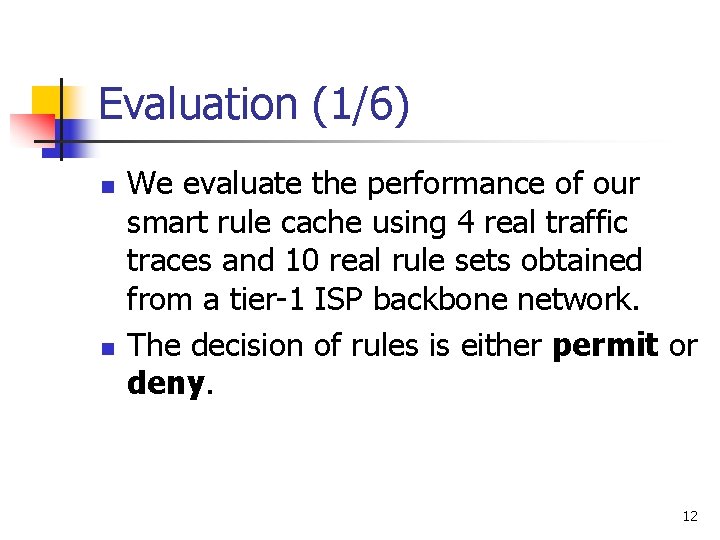 Evaluation (1/6) n n We evaluate the performance of our smart rule cache using