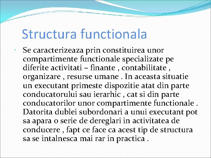 Structura functionala Se caracterizeaza prin constituirea unor compartimente functionale specializate pe diferite activitati –