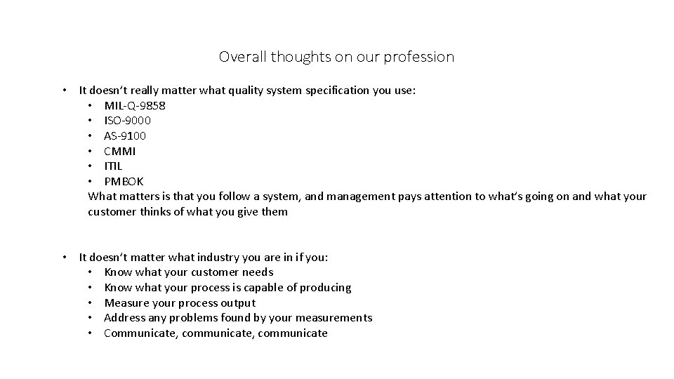 Overall thoughts on our profession • It doesn’t really matter what quality system specification