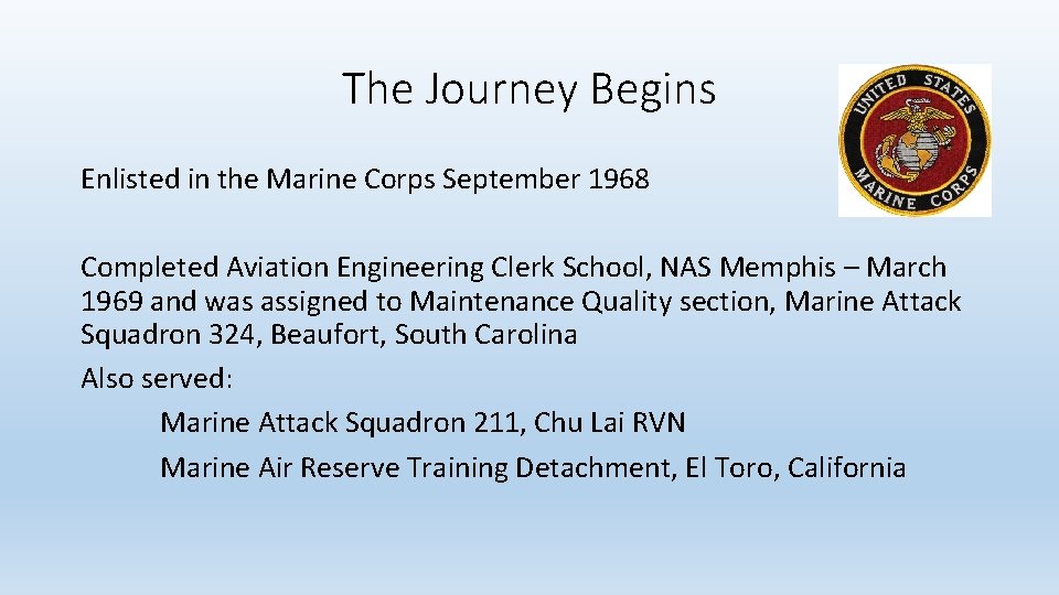The Journey Begins Enlisted in the Marine Corps September 1968 Completed Aviation Engineering Clerk