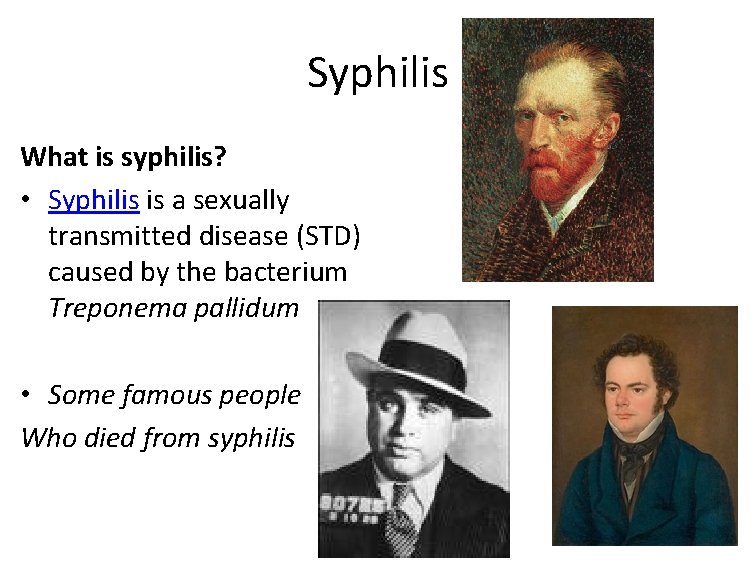 Syphilis What is syphilis? • Syphilis is a sexually transmitted disease (STD) caused by