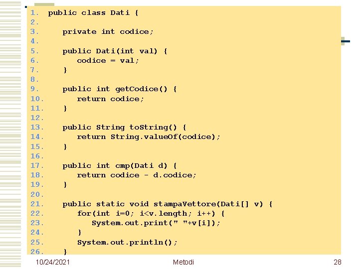 1. public class Dati { 2. 3. private int codice; 4. 5. public Dati(int