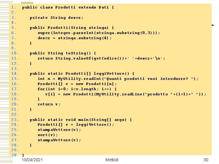 1. public class Prodotti extends Dati { 2. 3. private String descr; 4. 5.