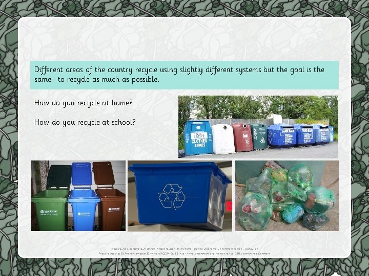 Different areas of the country recycle using slightly different systems but the goal is