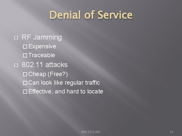 Denial of Service � RF Jamming � Expensive � Traceable � 802. 11 attacks