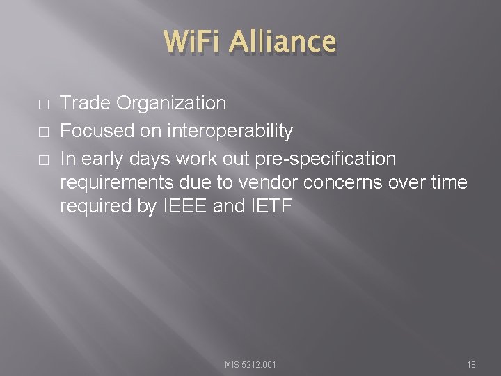 Wi. Fi Alliance � � � Trade Organization Focused on interoperability In early days