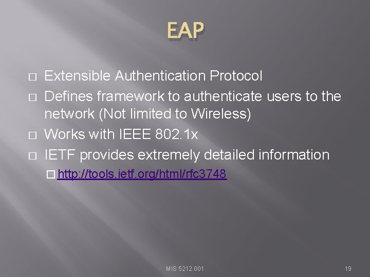 EAP � � Extensible Authentication Protocol Defines framework to authenticate users to the network