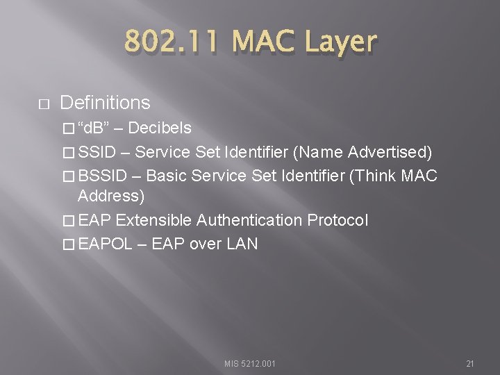802. 11 MAC Layer � Definitions � “d. B” – Decibels � SSID –