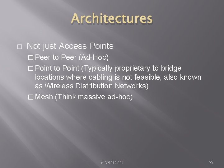 Architectures � Not just Access Points � Peer to Peer (Ad-Hoc) � Point to