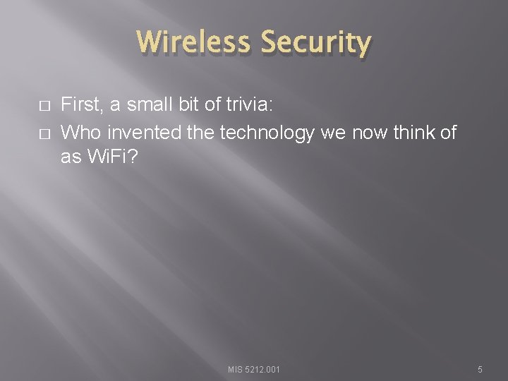 Wireless Security � � First, a small bit of trivia: Who invented the technology