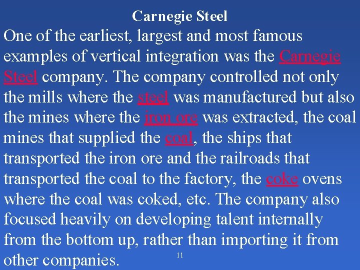 Carnegie Steel One of the earliest, largest and most famous examples of vertical integration
