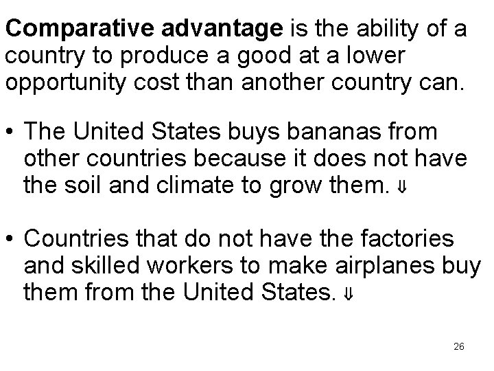 Comparative advantage is the ability of a country to produce a good at a
