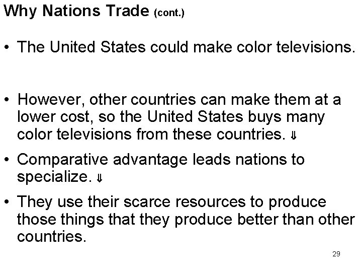 Why Nations Trade (cont. ) • The United States could make color televisions. •