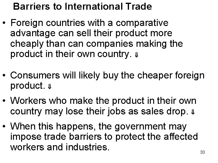 Barriers to International Trade • Foreign countries with a comparative advantage can sell their