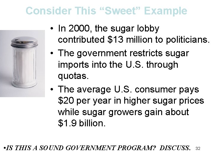 Consider This “Sweet” Example • In 2000, the sugar lobby contributed $13 million to