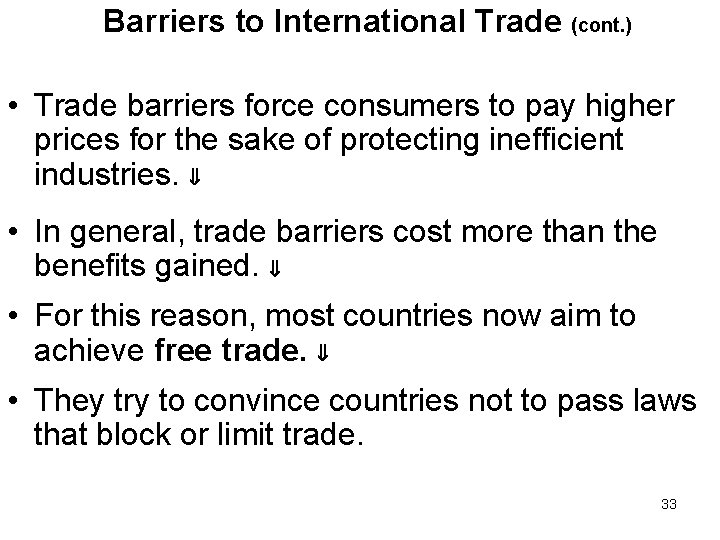Barriers to International Trade (cont. ) • Trade barriers force consumers to pay higher