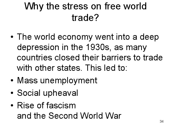 Why the stress on free world trade? • The world economy went into a