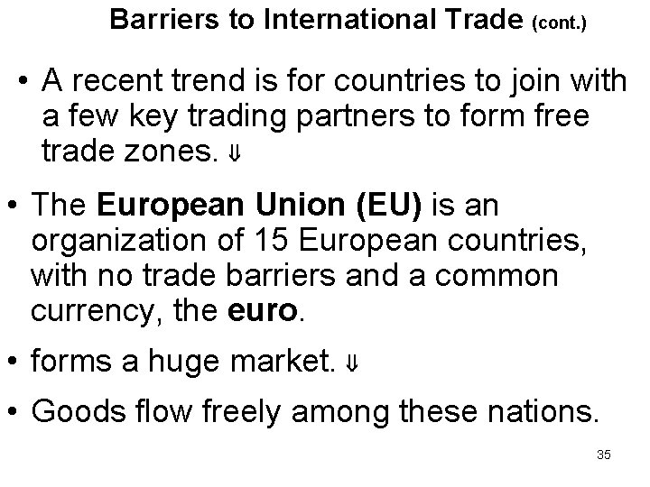 Barriers to International Trade (cont. ) • A recent trend is for countries to