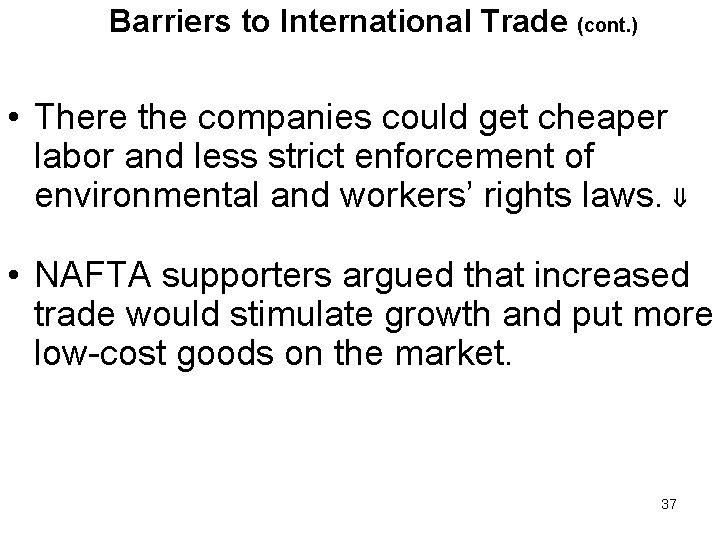 Barriers to International Trade (cont. ) • There the companies could get cheaper labor