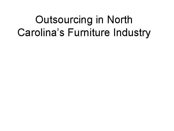 Outsourcing in North Carolina’s Furniture Industry 