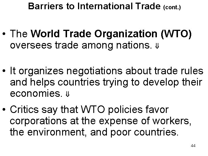 Barriers to International Trade (cont. ) • The World Trade Organization (WTO) oversees trade