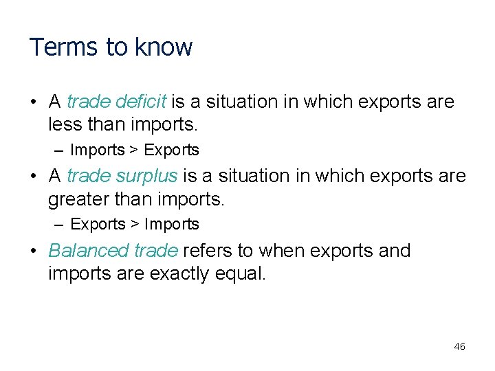 Terms to know • A trade deficit is a situation in which exports are