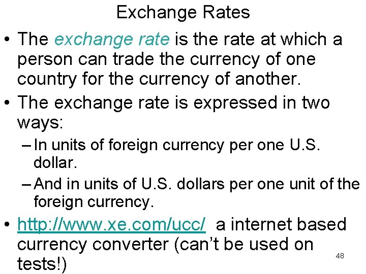 Exchange Rates • The exchange rate is the rate at which a person can