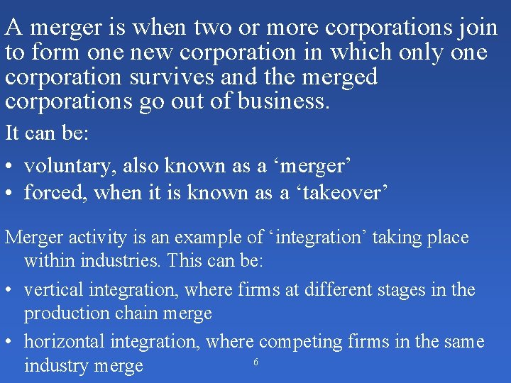 A merger is when two or more corporations join to form one new corporation