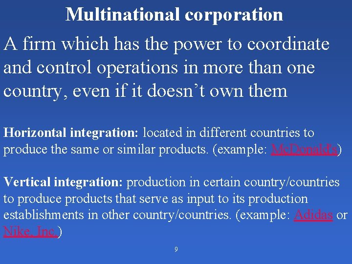 Multinational corporation A firm which has the power to coordinate and control operations in