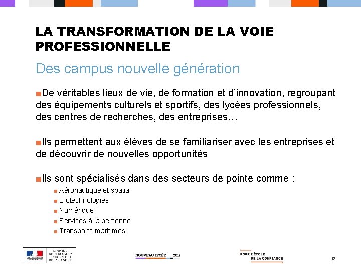 LA TRANSFORMATION DE LA VOIE PROFESSIONNELLE Des campus nouvelle génération ■De véritables lieux de