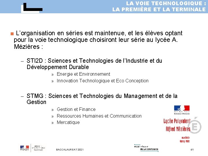 LA VOIE TECHNOLOGIQUE : LA PREMIÈRE ET LA TERMINALE ■ L’organisation en séries est