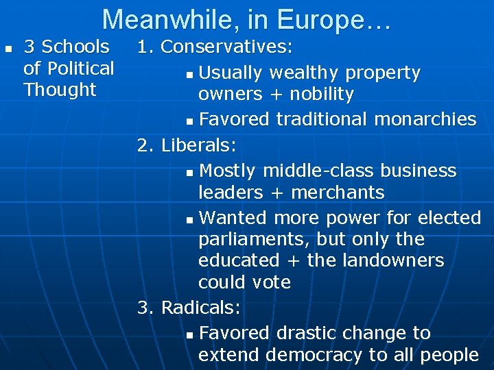 Meanwhile, in Europe… n 3 Schools of Political Thought 1. Conservatives: n Usually wealthy