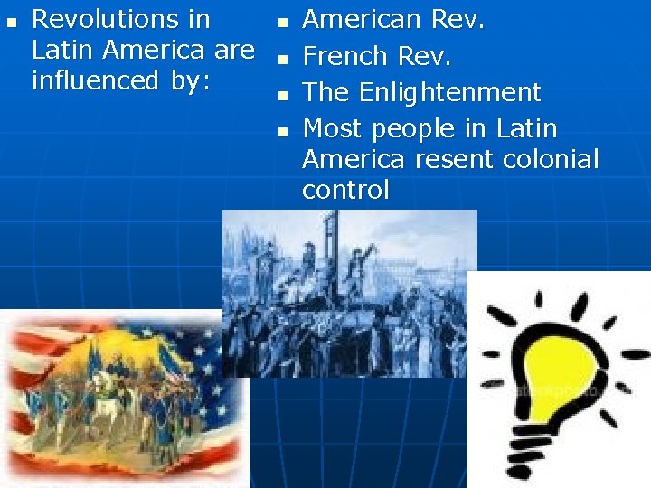 n Revolutions in Latin America are influenced by: n n American Rev. French Rev.